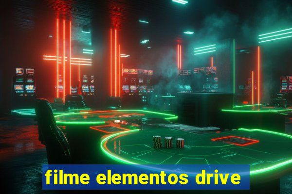 filme elementos drive